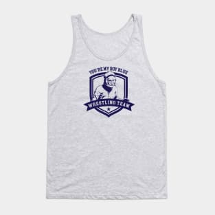 You're My Boy Blue Wrestling team Tank Top